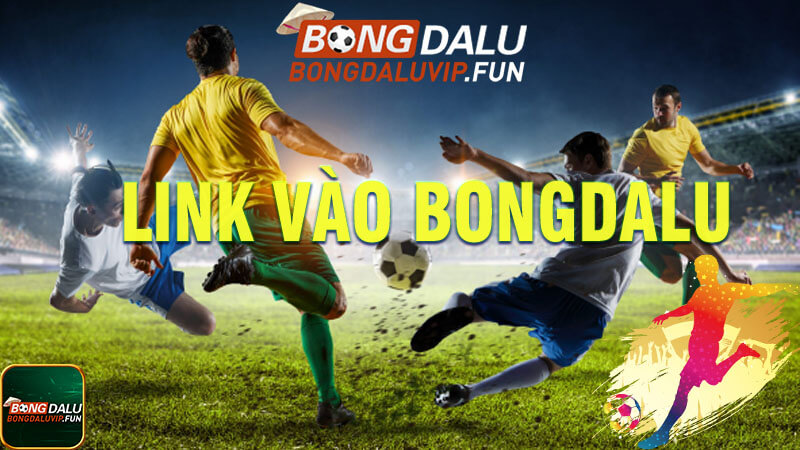 Link vào bongdalu